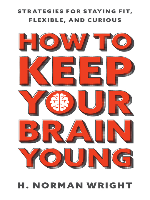 Title details for How to Keep Your Brain Young by H. Norman Wright - Available